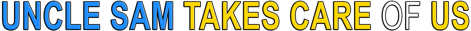 UNCLE SAM TAKES CARE OF US